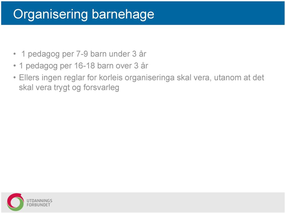 Ellers ingen reglar for korleis organiseringa