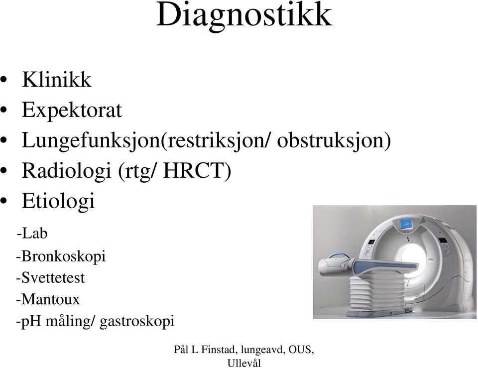 Radiologi (rtg/ HRCT) Etiologi -Lab