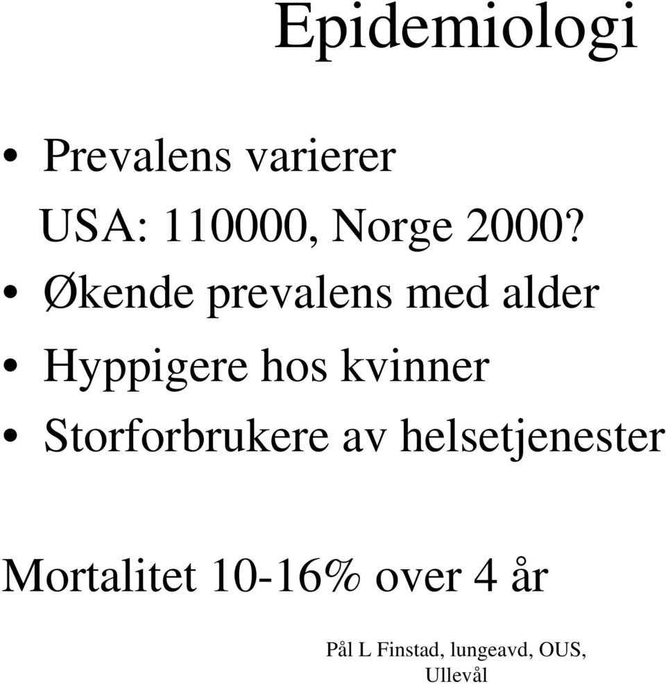 Økende prevalens med alder Hyppigere hos