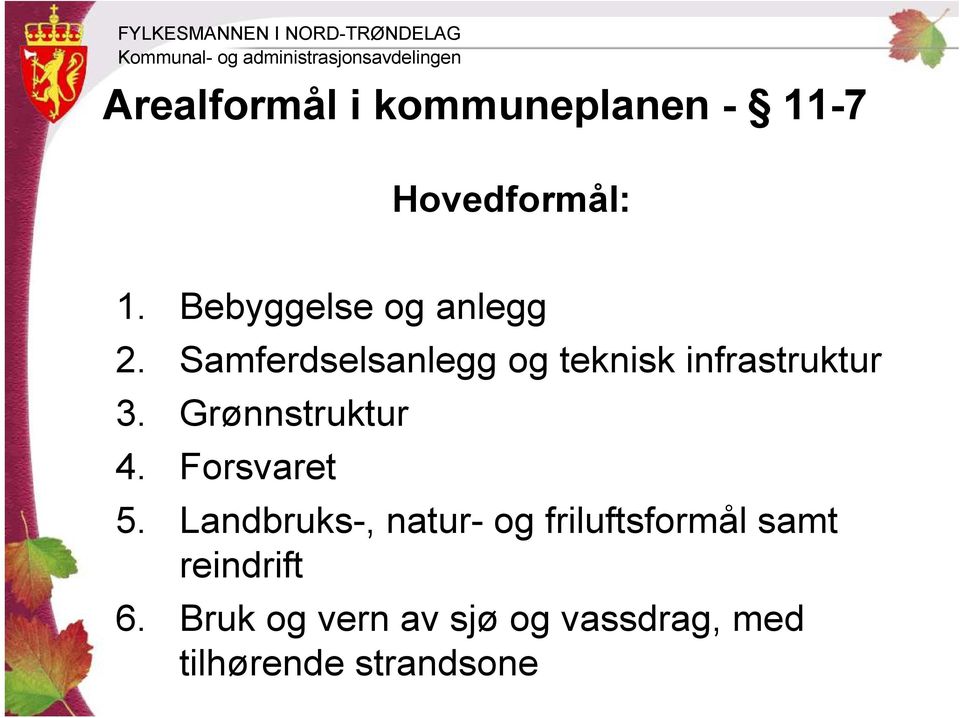 Samferdselsanlegg og teknisk infrastruktur 3. Grønnstruktur 4.