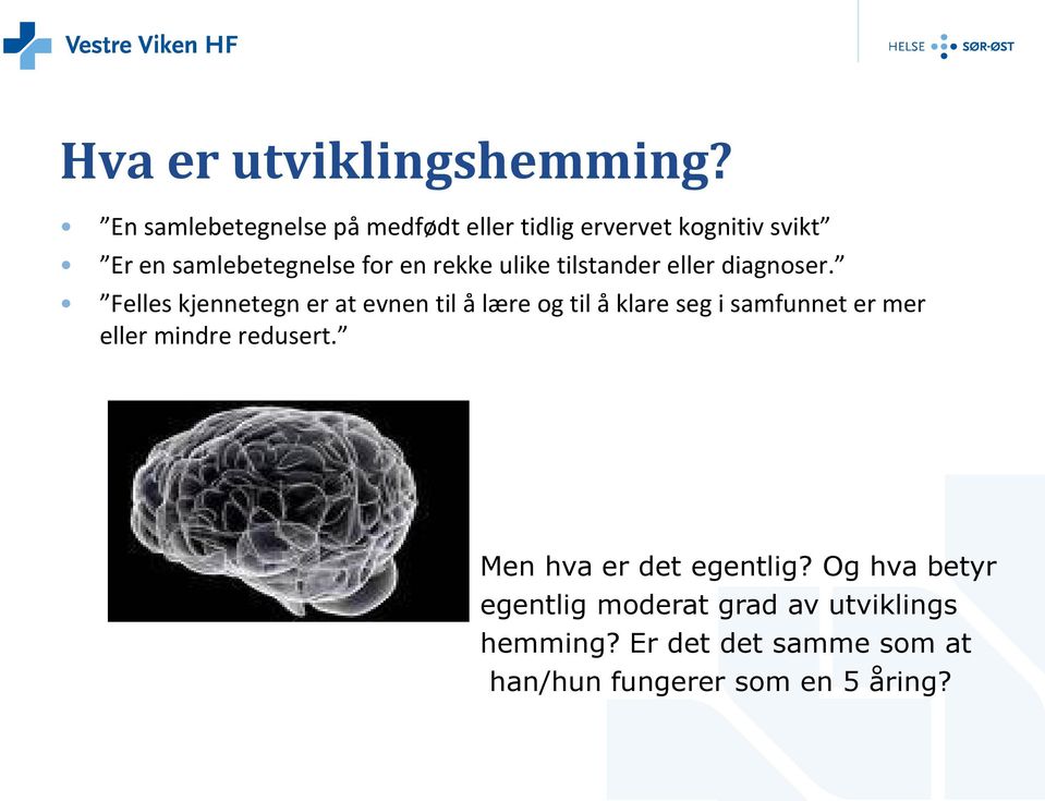 rekke ulike tilstander eller diagnoser.