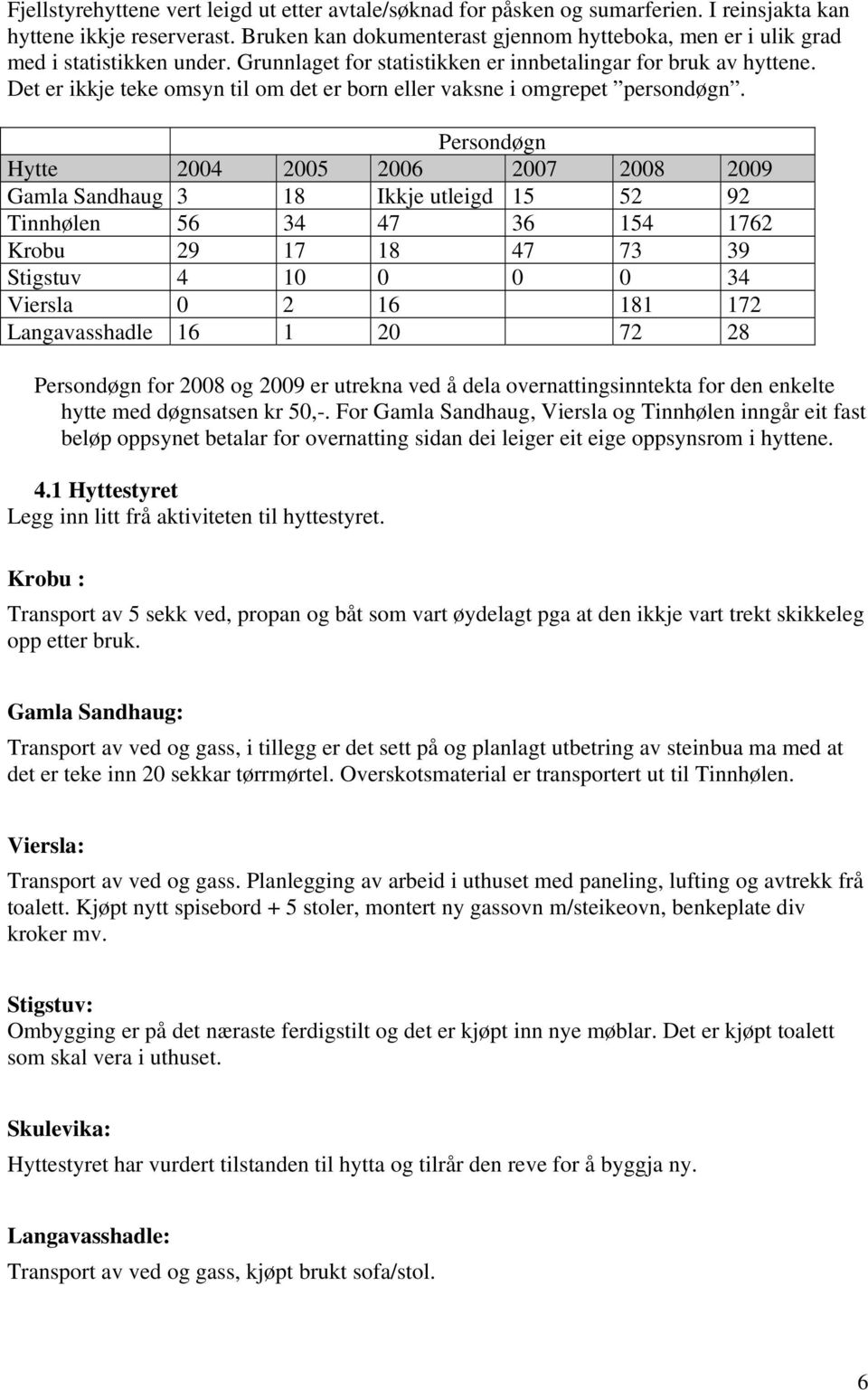 Det er ikkje teke omsyn til om det er born eller vaksne i omgrepet persondøgn.