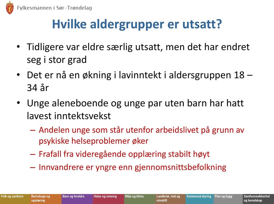 lavinntekt i aldersgruppen 18 34 år Unge aleneboende og unge par uten barn har hatt lavest