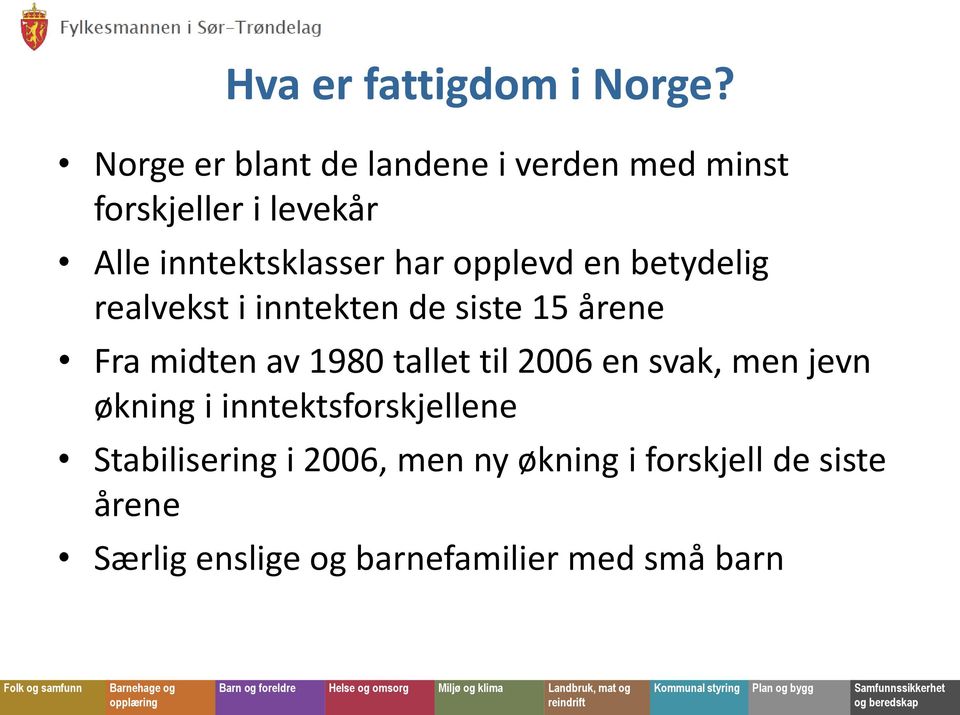 opplevd en betydelig realvekst i inntekten de siste 15 årene Fra midten av 1980 tallet til