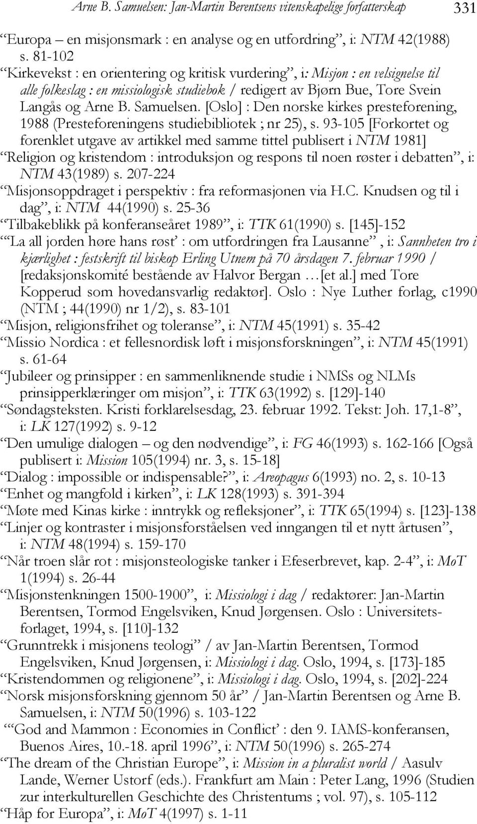 [Oslo] : Den norske kirkes presteforening, 1988 (Presteforeningens studiebibliotek ; nr 25), s.