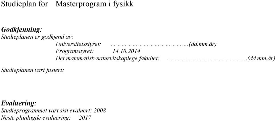 2014 Det matematisk-naturvitskaplege fakultet:..(dd.mm.