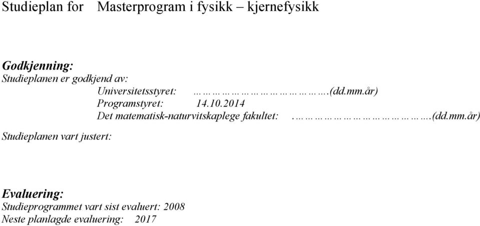 2014 Det matematisk-naturvitskaplege fakultet:..(dd.mm.