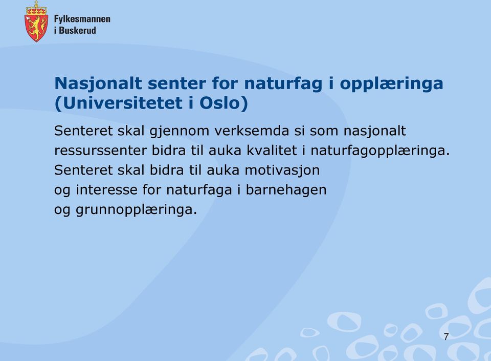 til auka kvalitet i naturfagopplæringa.