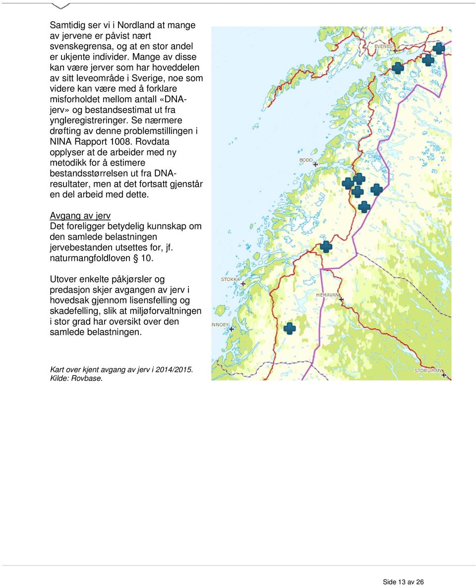 yngleregistreringer. Se nærmere drøfting av denne problemstillingen i NINA Rapport 1008.