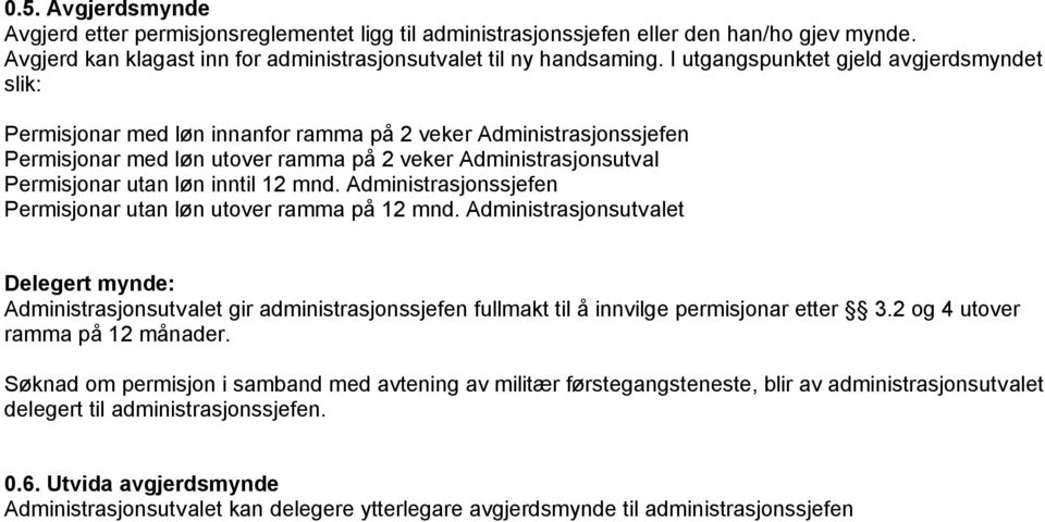 inntil 12 mnd. Administrasjonssjefen Permisjonar utan løn utover ramma på 12 mnd.