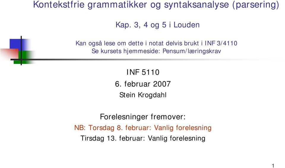 kursets hjemmeside: Pensum/læringskrav INF 5110 6.