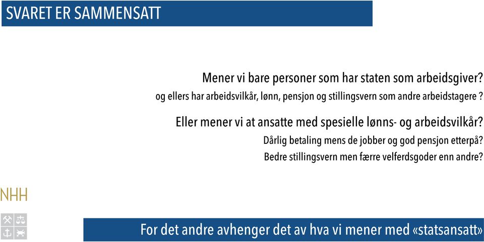 Eller mener vi at ansatte med spesielle lønns- og arbeidsvilkår?