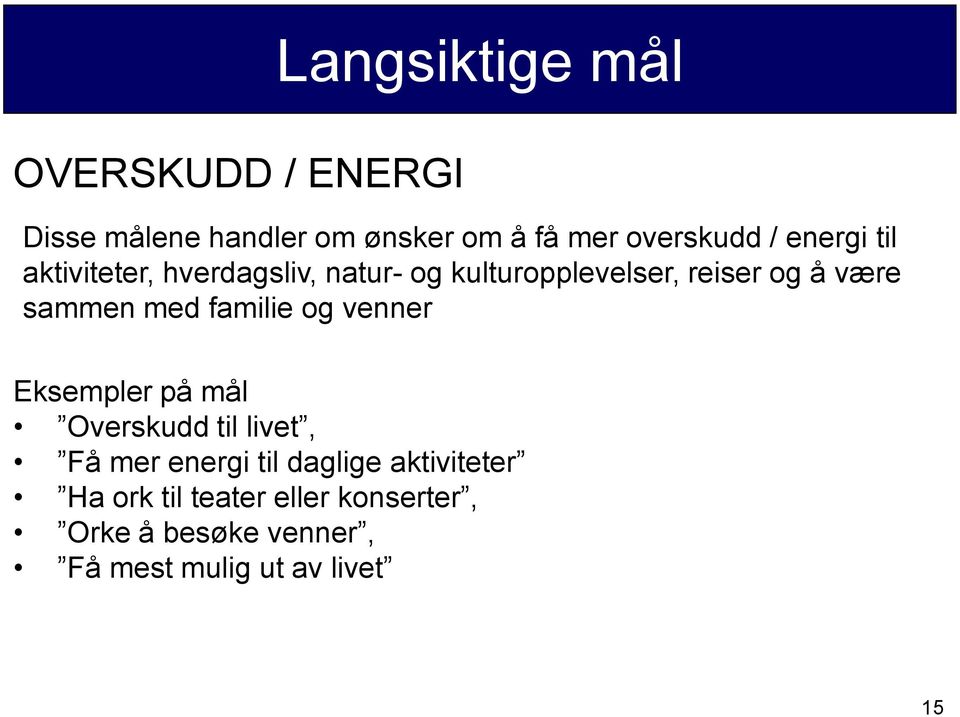 med familie og venner Eksempler på mål Overskudd til livet, Få mer energi til daglige