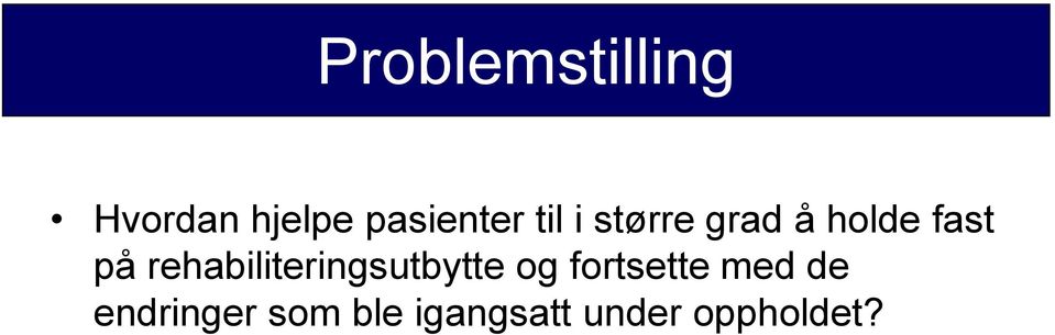 rehabiliteringsutbytte og fortsette med