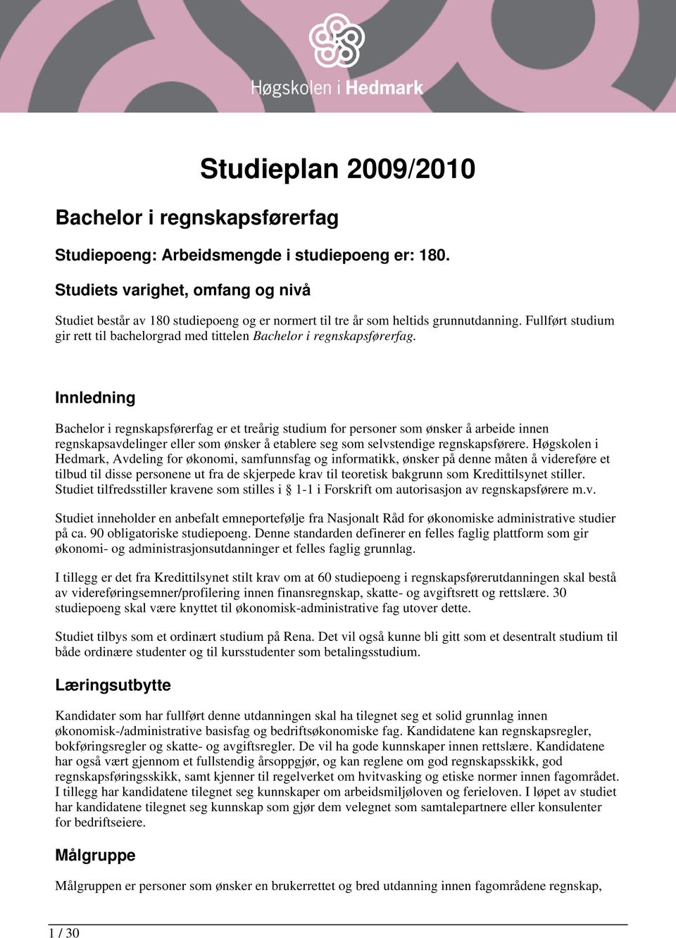 Fullført studium gir rett til bachelorgrad med tittelen Bachelor i regnskapsførerfag.