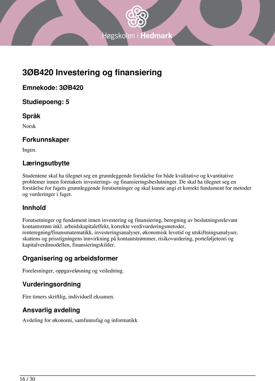 Forutsetninger og fundament innen investering og finansiering, beregning av beslutningsrelevant kontantstrøm inkl.