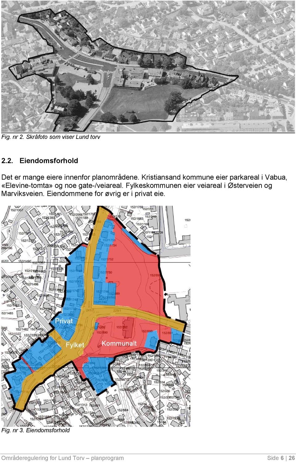 Fylkeskommunen eier veiareal i Østerveien og Marviksveien.