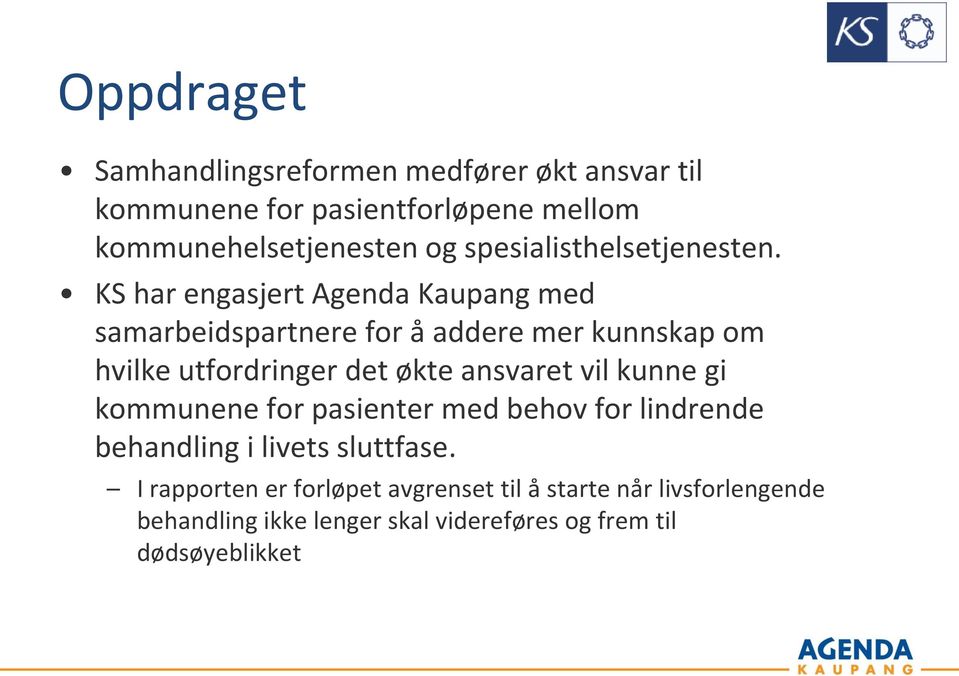 KS har engasjert Agenda Kaupang med samarbeidspartnere for å addere mer kunnskap om hvilke utfordringer det økte ansvaret