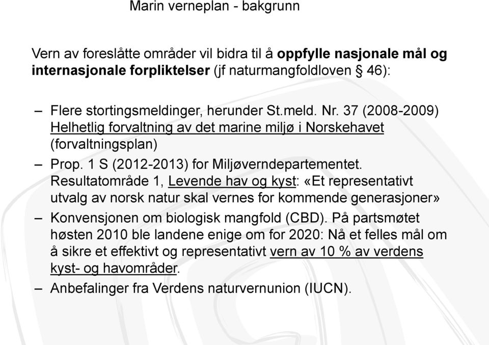 1 S (2012-2013) for Miljøverndepartementet.