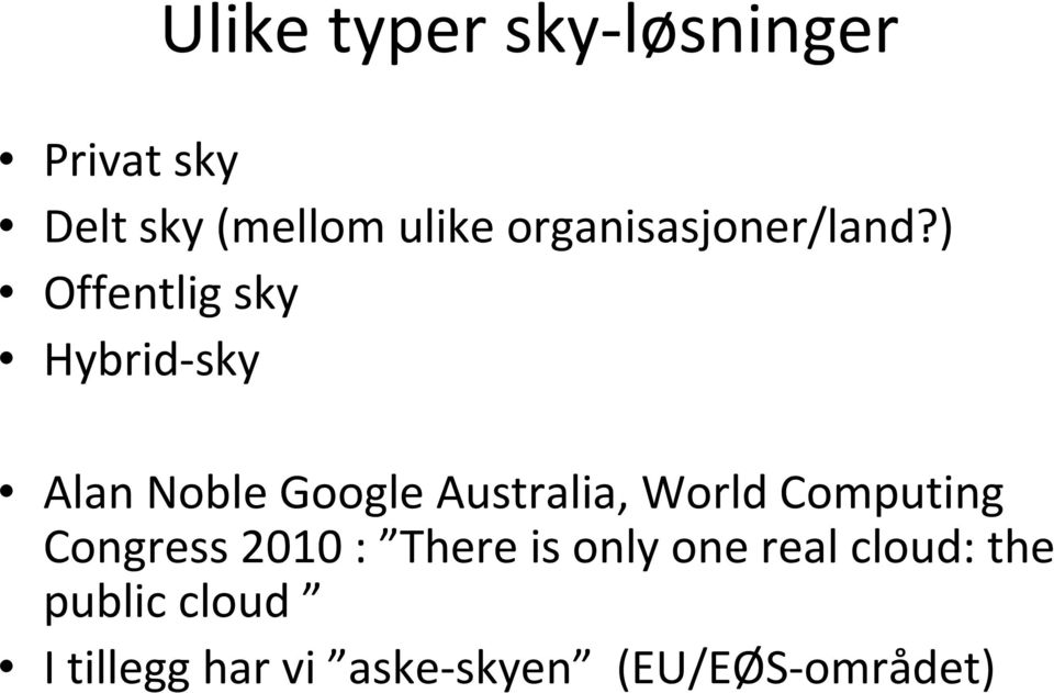 ) Offentlig sky Hybrid sky Alan Noble Google Australia, World