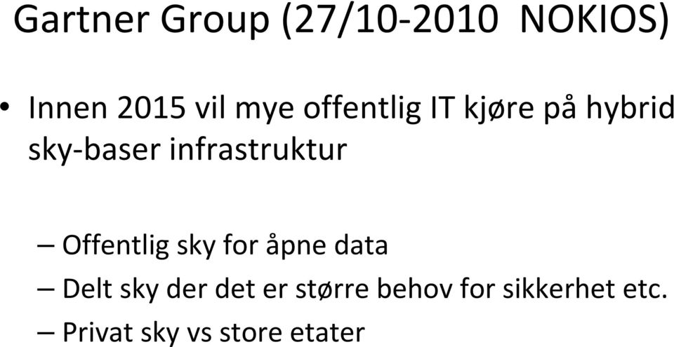 Offentlig sky for åpne data Delt sky der det er