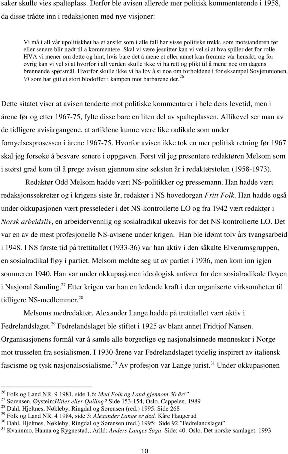 som motstanderen før eller senere blir nødt til å kommentere.