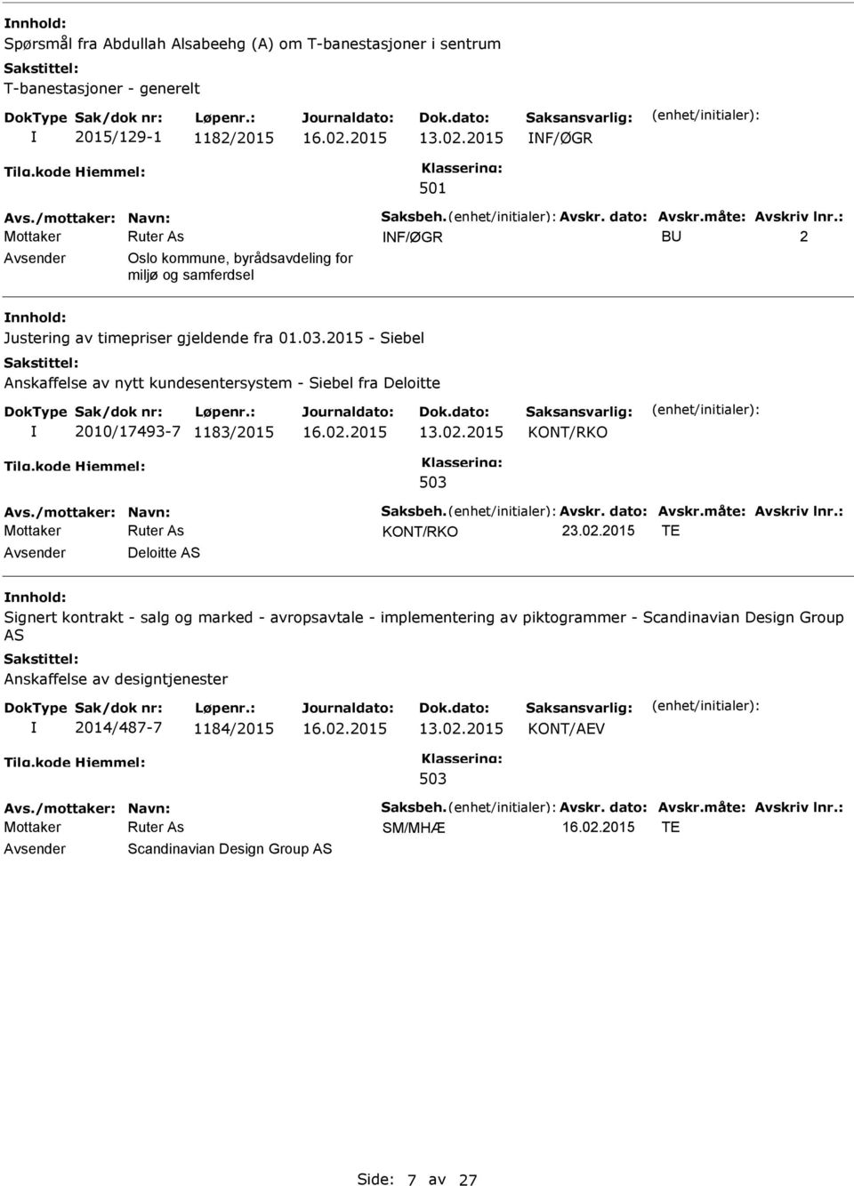 2015 - Siebel Anskaffelse av nytt kundesentersystem - Siebel fra Deloitte 2010/17493-7 1183/2015 13.02.