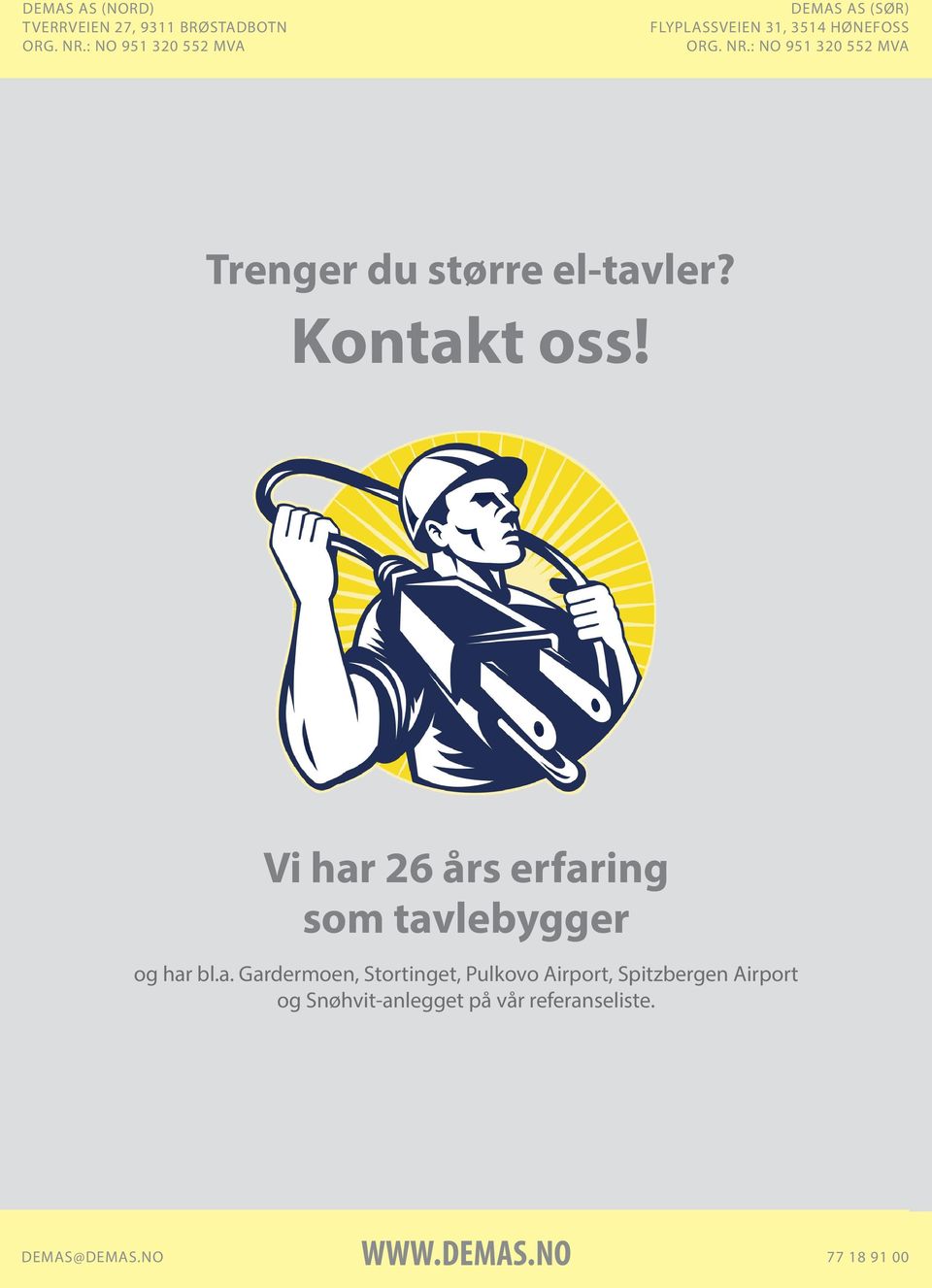 : NO 951 320 552 MVA Trenger du større el-tavler? Kontakt oss!