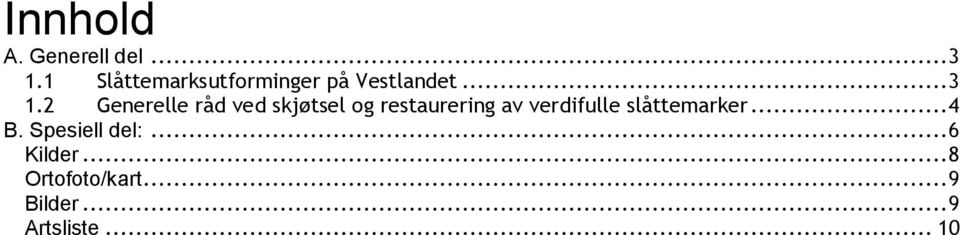 2 Generelle råd ved skjøtsel og restaurering av verdifulle