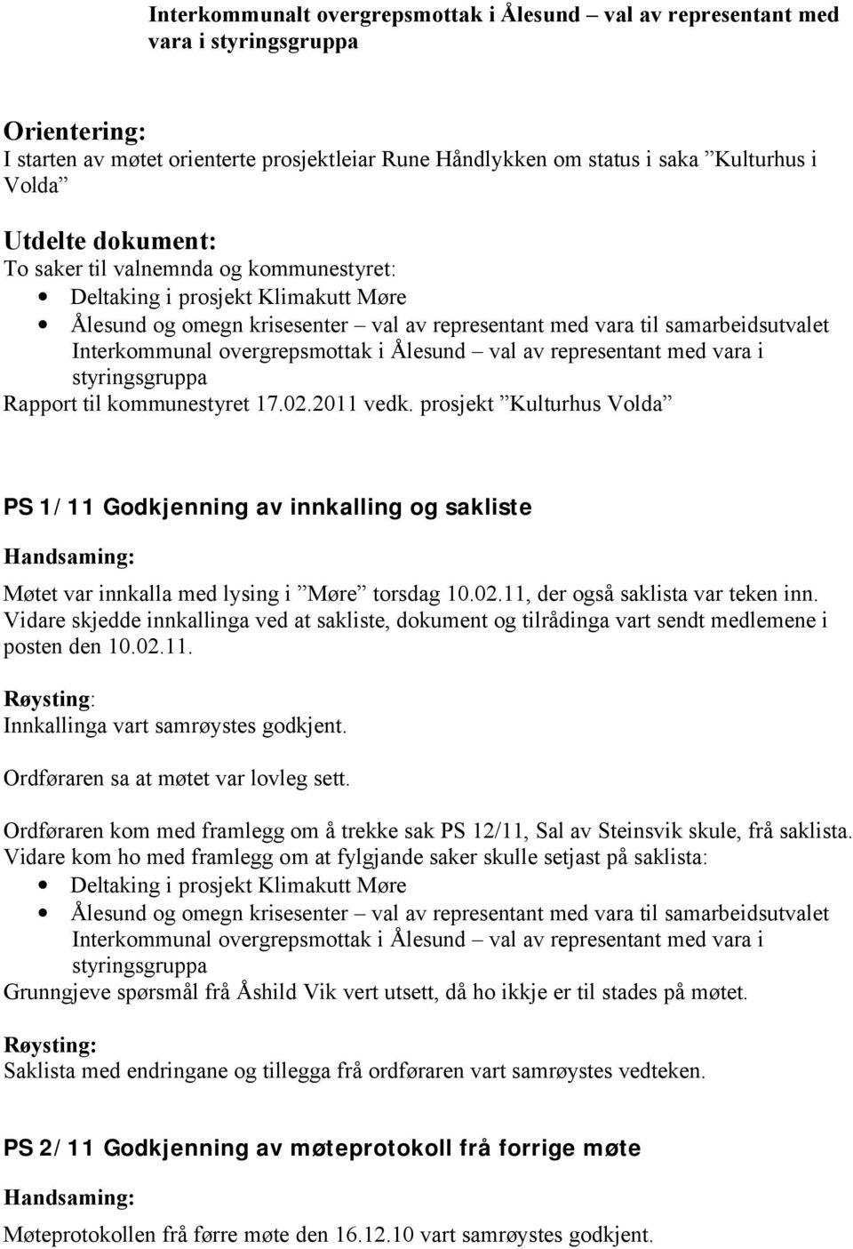 overgrepsmottak i Ålesund val av representant med vara i styringsgruppa Rapport til kommunestyret 17.02.2011 vedk.