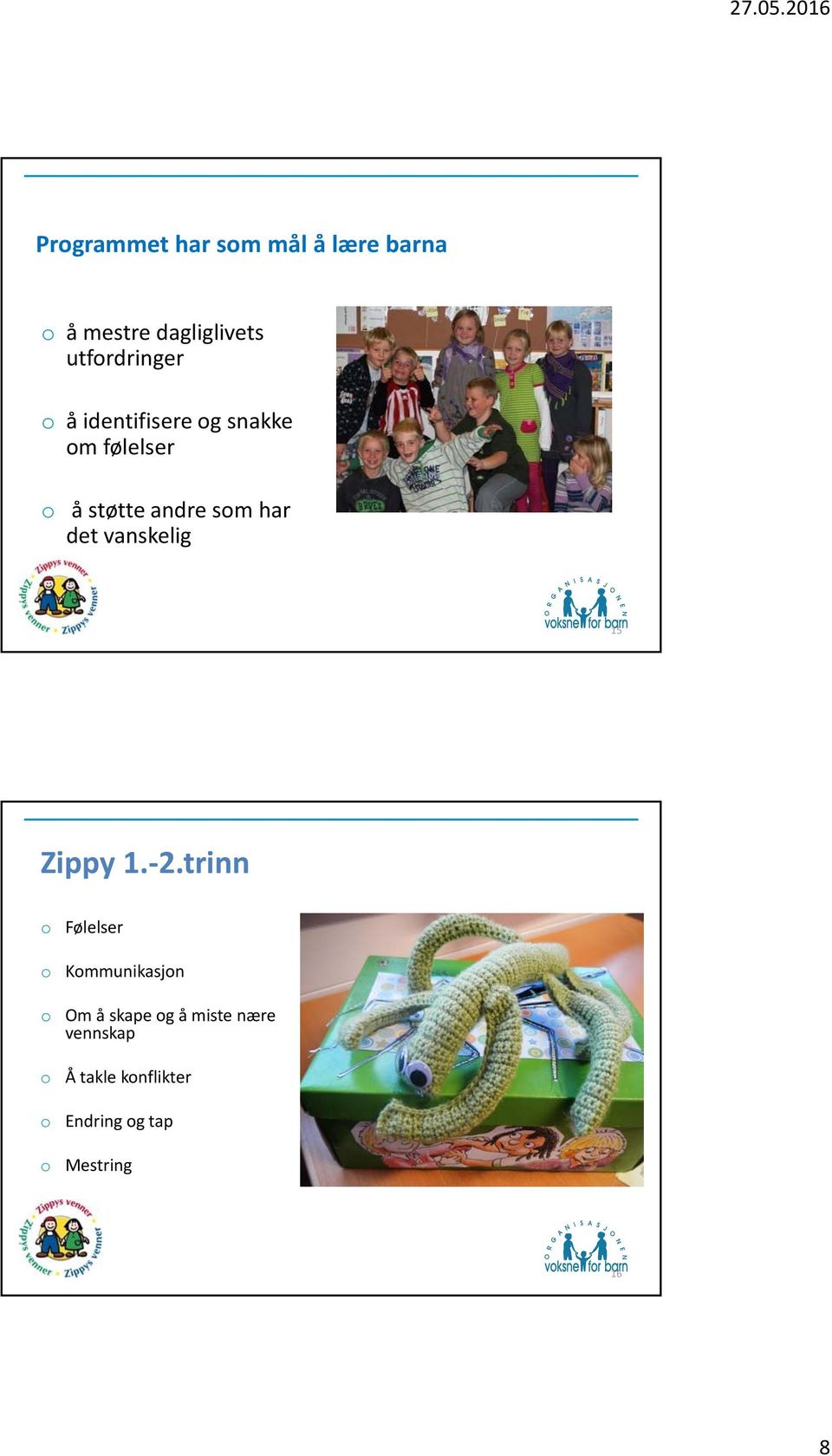 vanskelig 15 Zippy 1. 2.