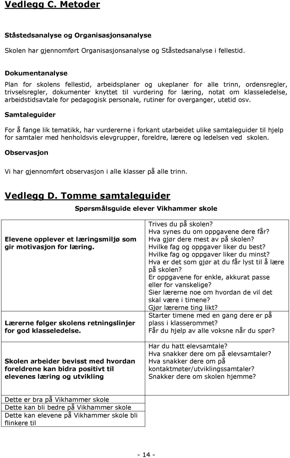 arbeidstidsavtale for pedagogisk personale, rutiner for overganger, utetid osv.