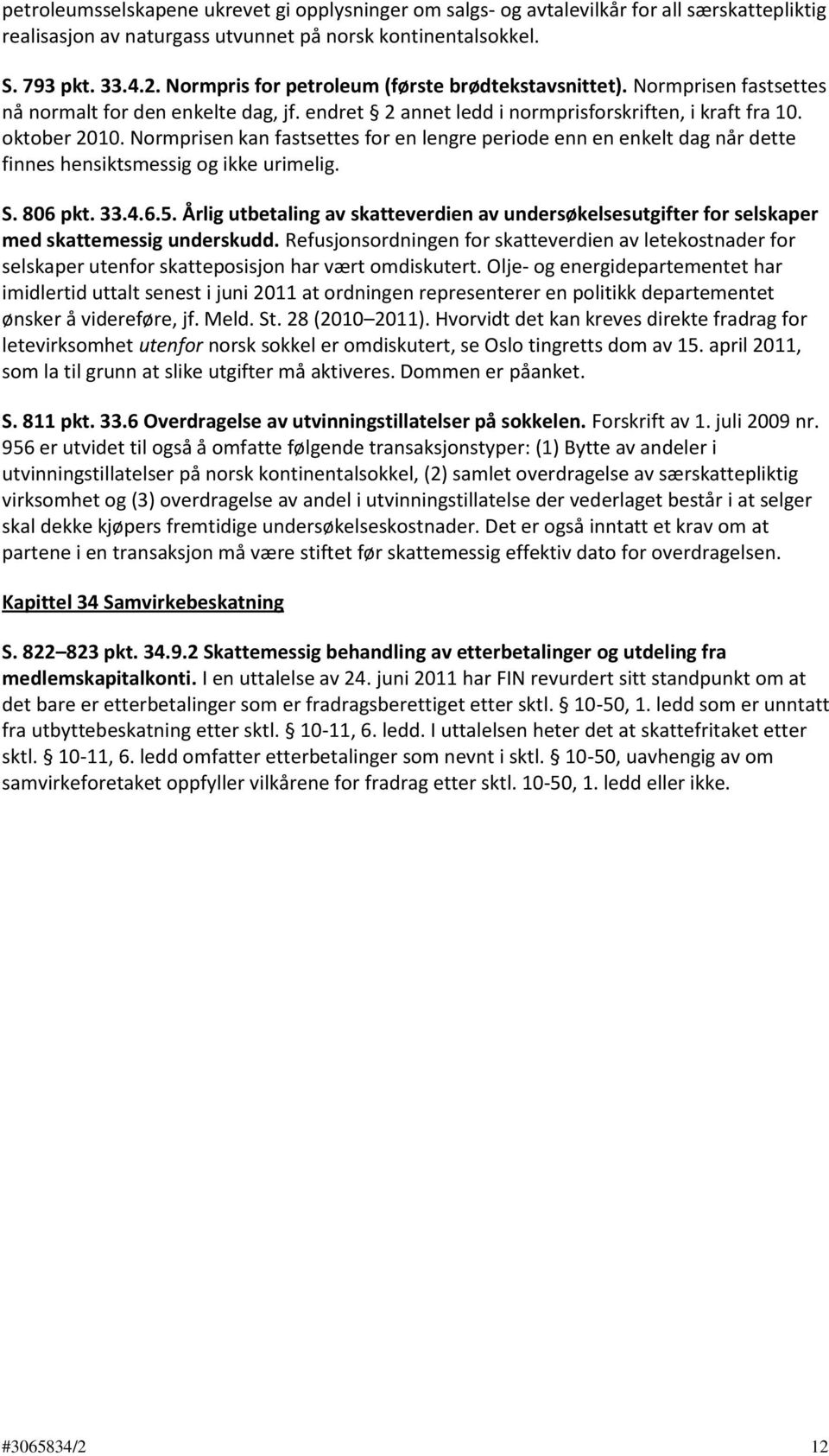 Normprisen kan fastsettes for en lengre periode enn en enkelt dag når dette finnes hensiktsmessig og ikke urimelig. S. 806 pkt. 33.4.6.5.