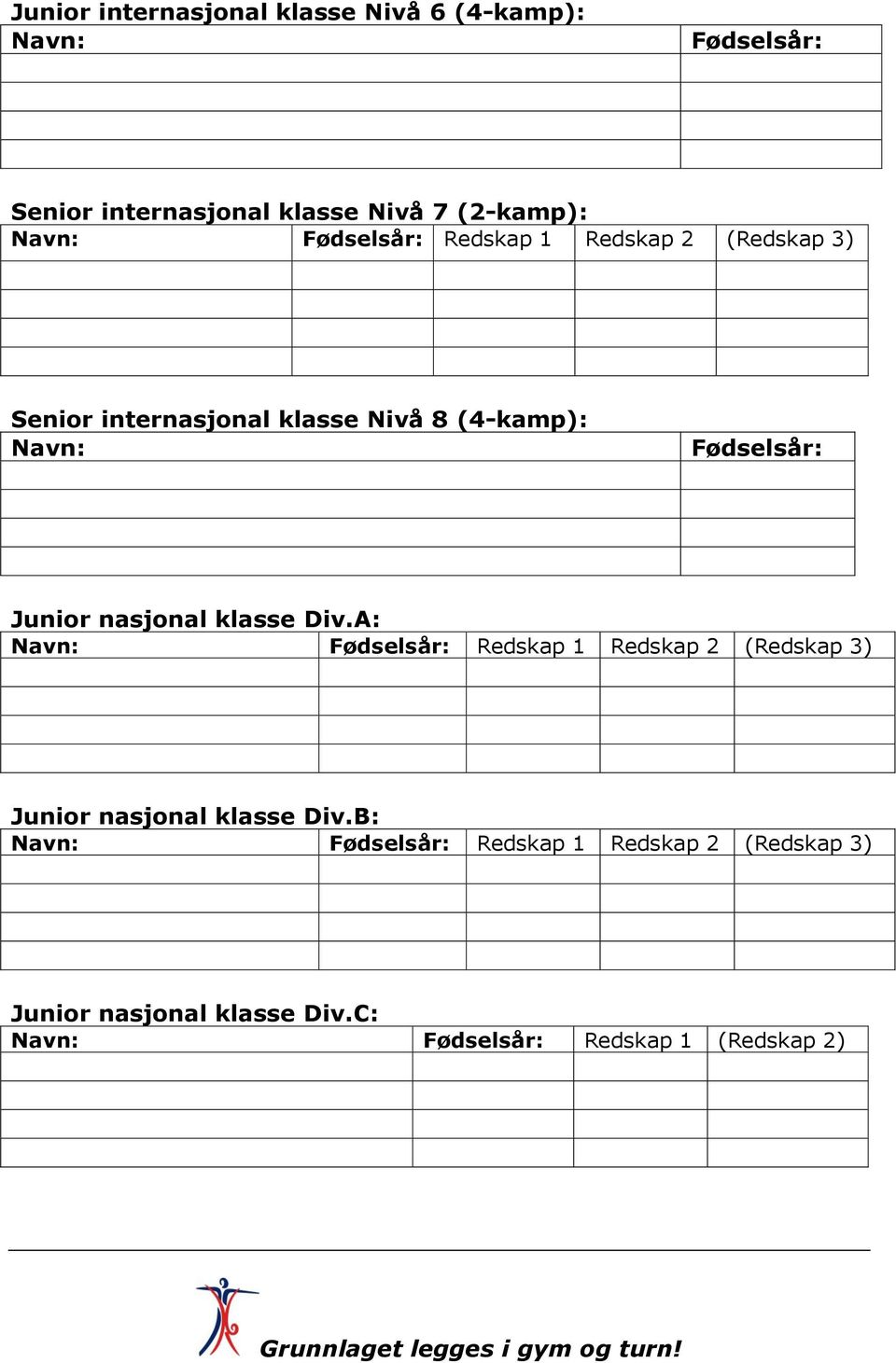 (4-kamp): Navn: Fødselsår: Junior nasjonal klasse Div.