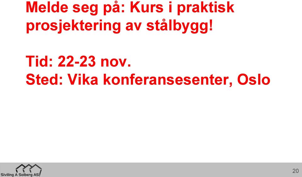 stålbygg! Tid: 22-23 nov.