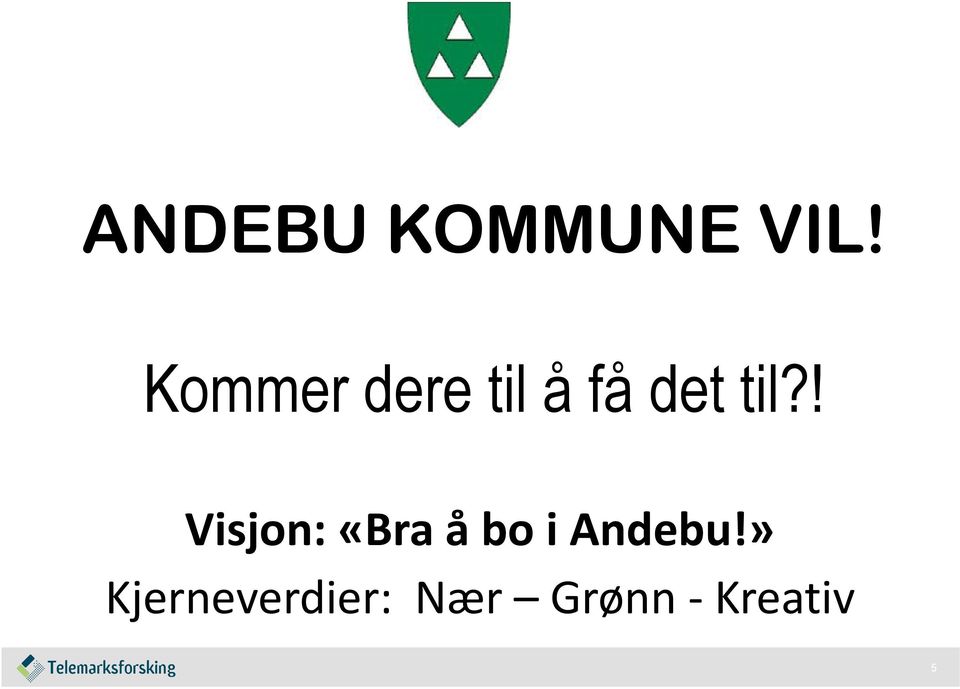 ! Visjon: «Bra å bo i Andebu!