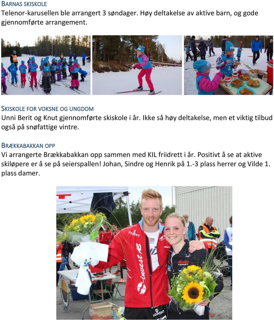 SKISKOLE FOR VOKSNE OG UNGDOM Unni Berit og Knut gjennomførte skiskole i år.