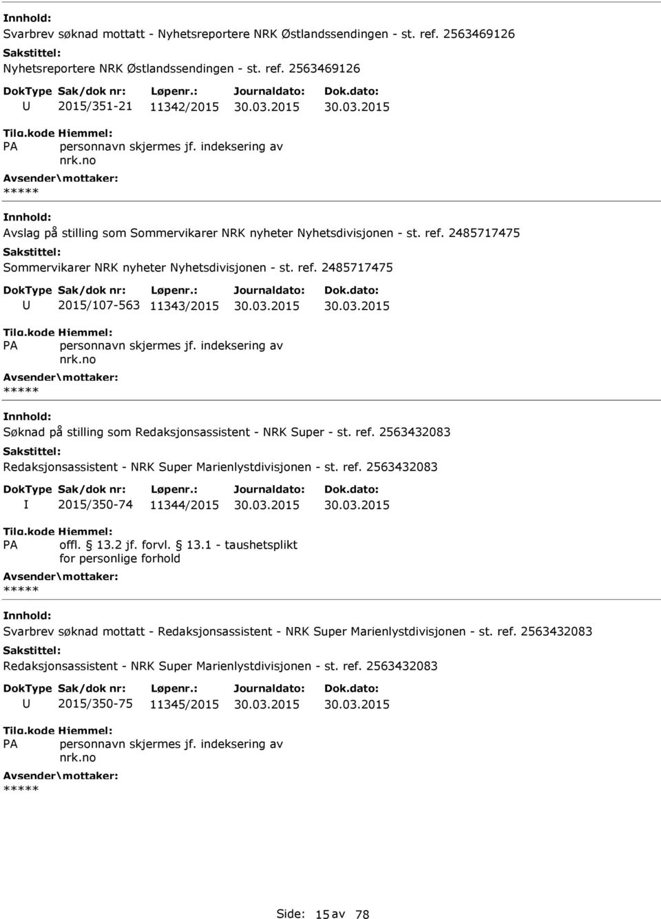 2563469126 2015/351-21 11342/2015 Avslag på stilling som Sommervikarer NRK nyheter Nyhetsdivisjonen - st. ref.