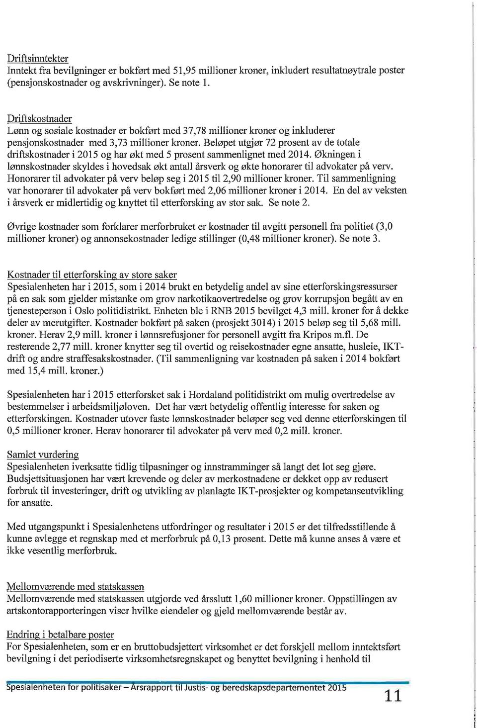 Beløpet utgjør 72 prsent av de ttale driftskstnader i 2015 g har økt med 5 prsent sammenlignet med 2014.