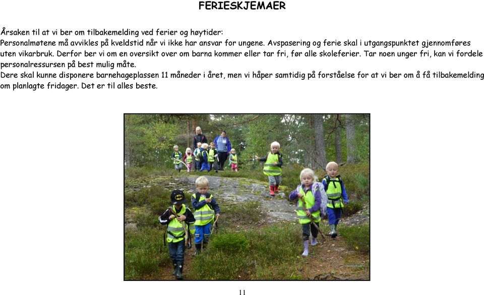 Derfor ber vi om en oversikt over om barna kommer eller tar fri, før alle skoleferier.