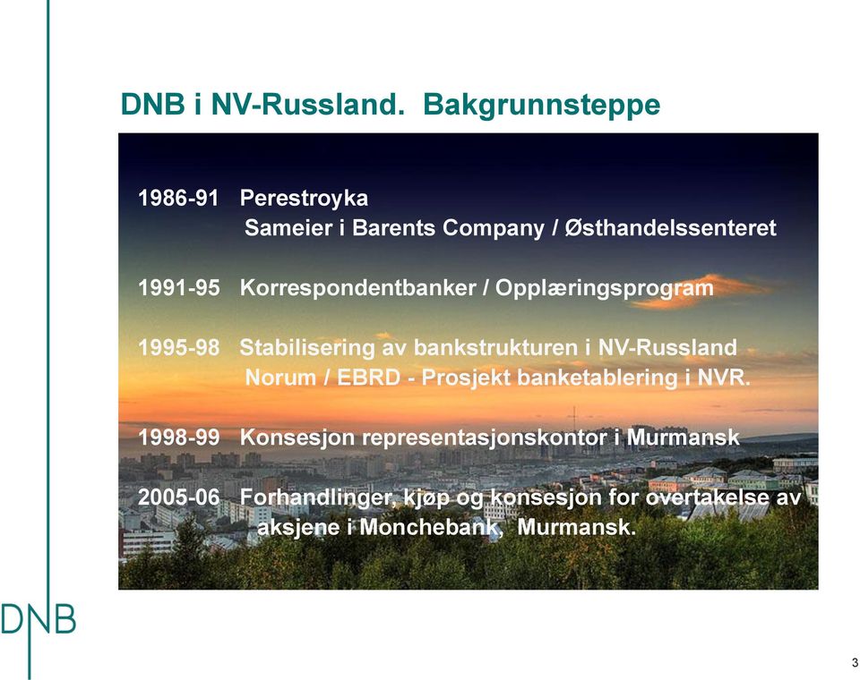 Korrespondentbanker / Opplæringsprogram 1995-98 Stabilisering av bankstrukturen i NV-Russland