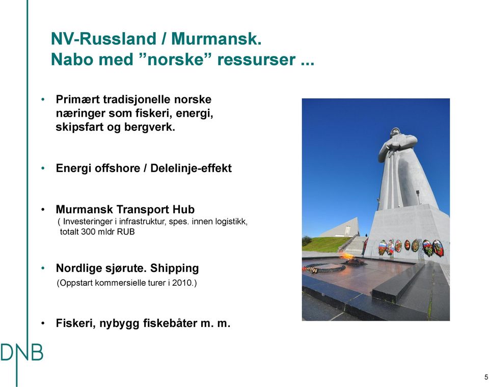 Energi offshore / Delelinje-effekt Murmansk Transport Hub ( Investeringer i infrastruktur,