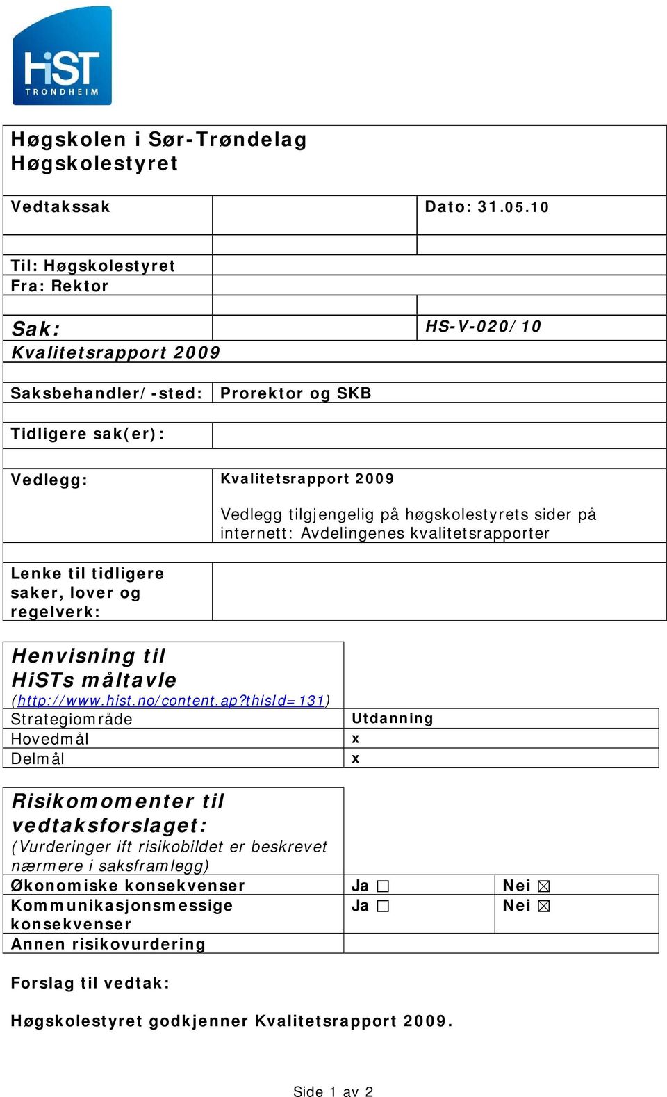 lover og regelverk: Vedlegg tilgjengelig på høgskolestyrets sider på internett: Avdelingenes kvalitetsrapp