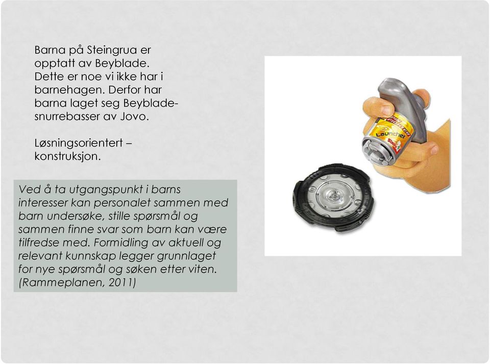 Ved å ta utgangspunkt i barns interesser kan personalet sammen med barn undersøke, stille spørsmål og sammen