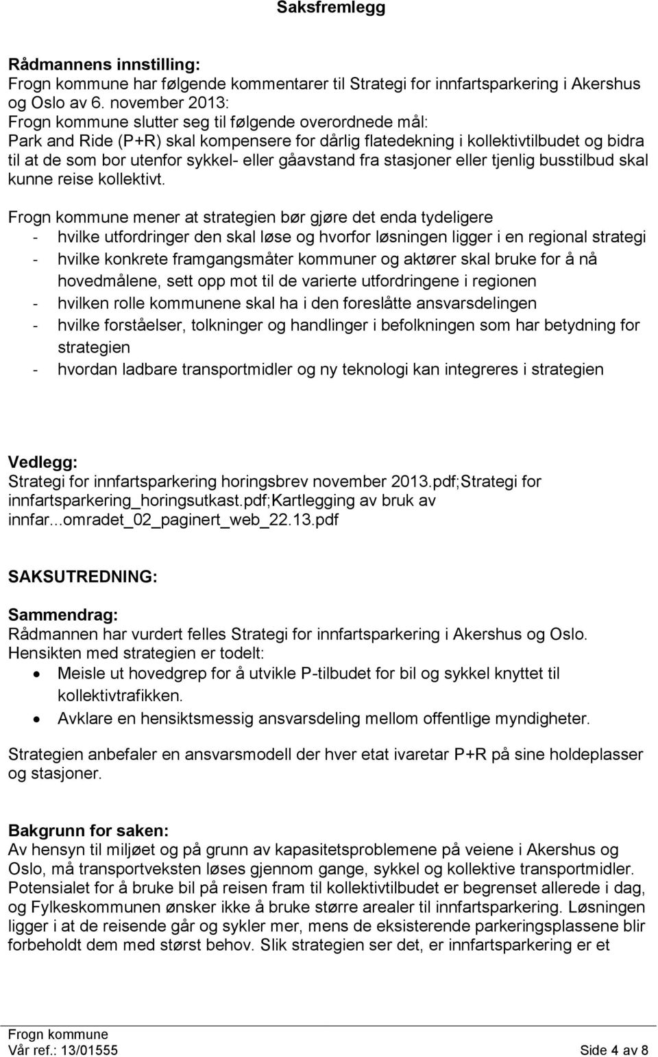 stasjoner eller tjenlig busstilbud skal kunne reise kollektivt.