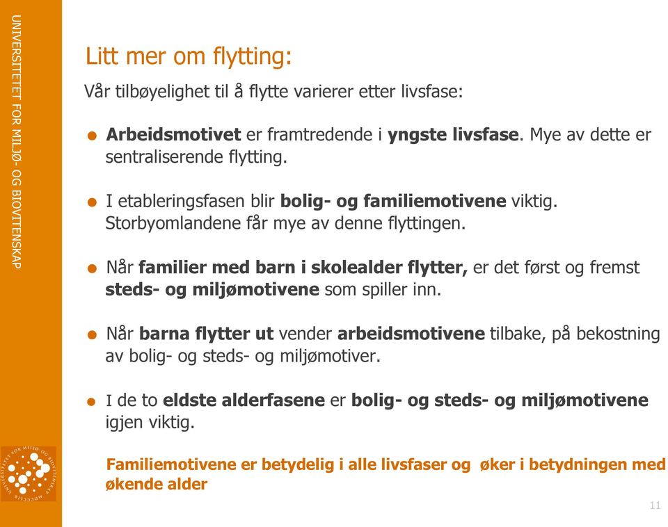 Når familier med barn i skolealder flytter, er det først og fremst steds- og miljømotivene som spiller inn.