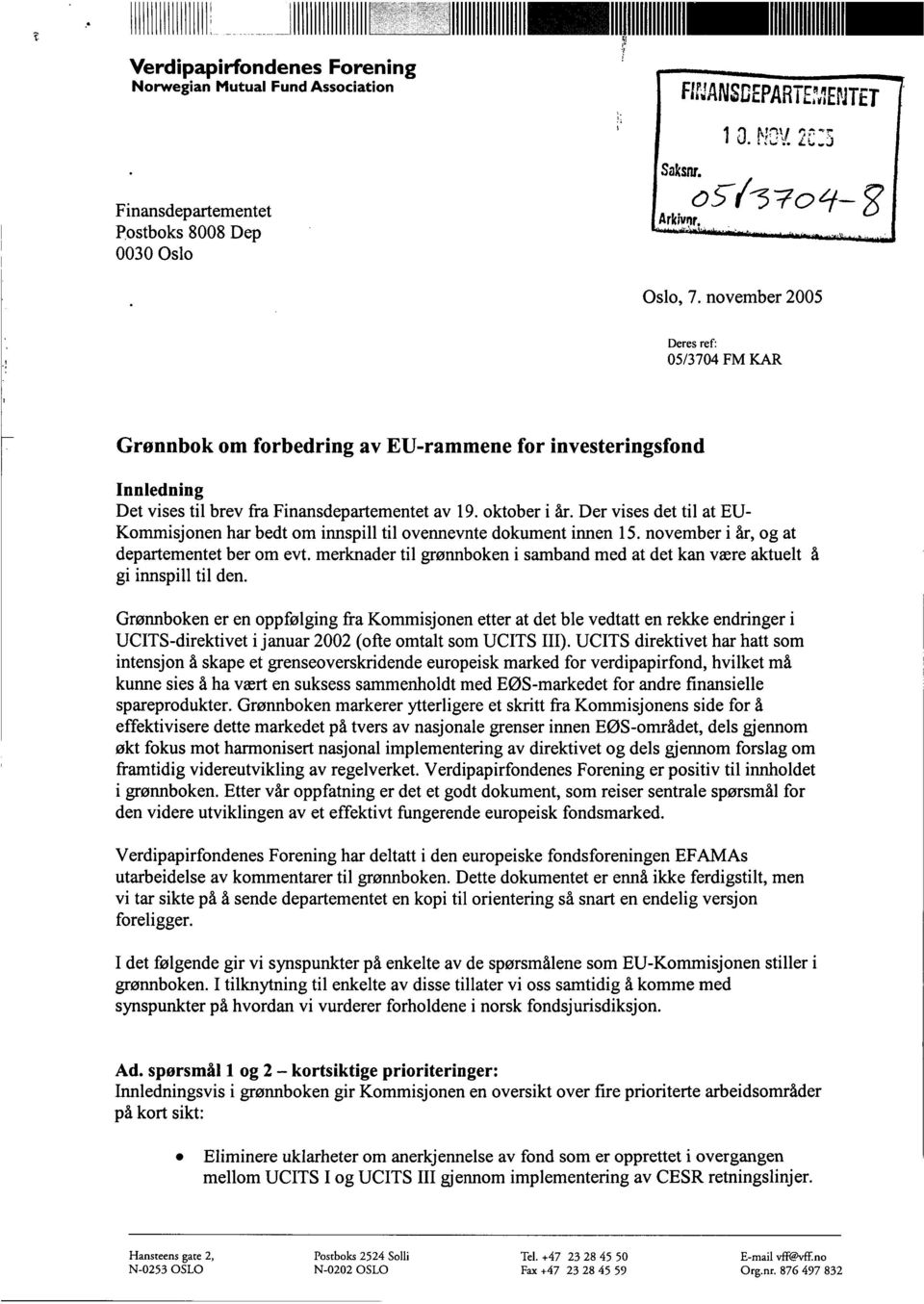 Der vises det til at EU- Kommisjonen har bedt om innspill til ovennevnte dokument innen 15. november i år, og at departementet ber om evt.