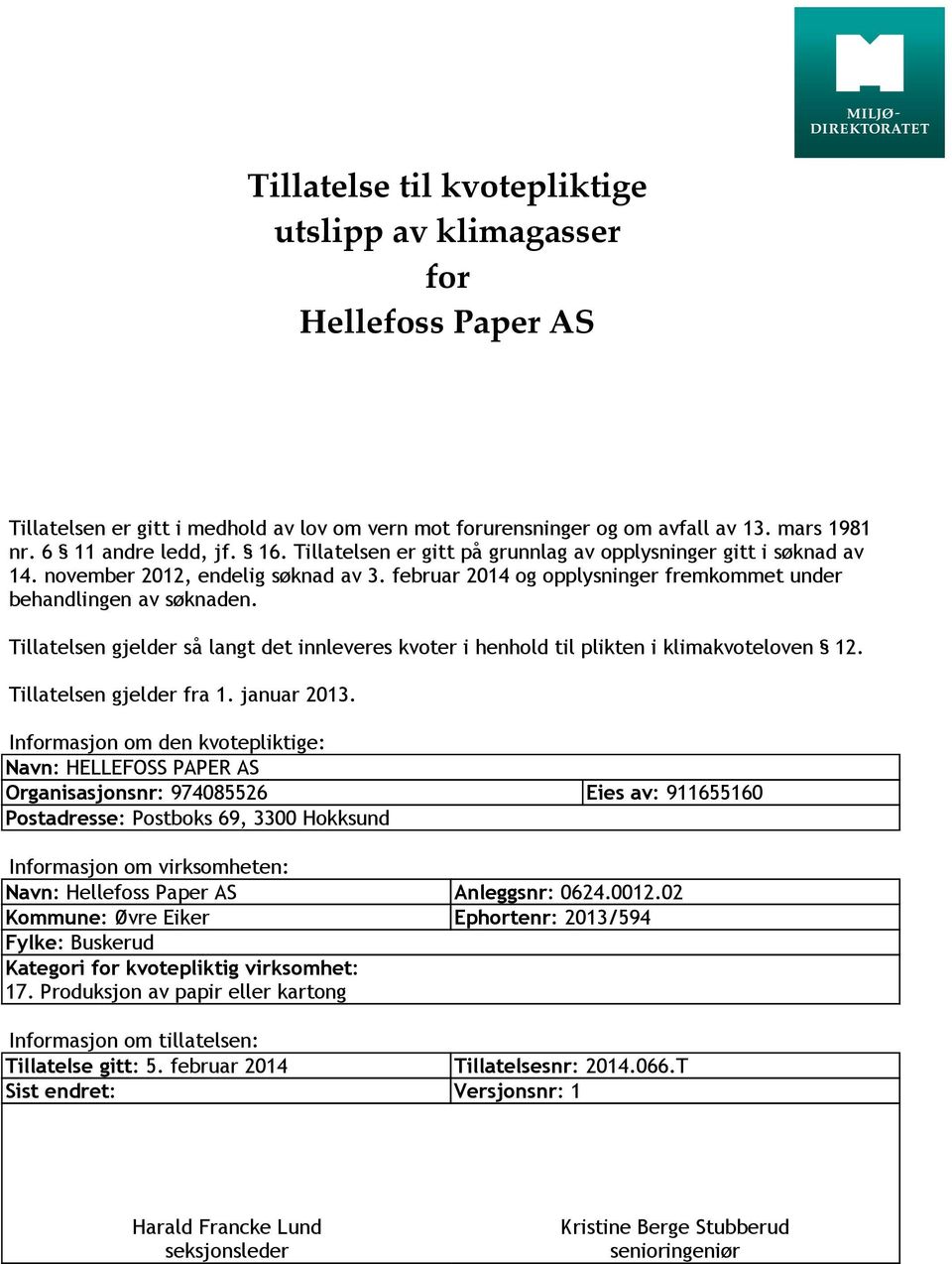 Tillatelsen gjelder så langt det innleveres kvoter i henhold til plikten i klimakvoteloven 12. Tillatelsen gjelder fra 1. januar 2013.