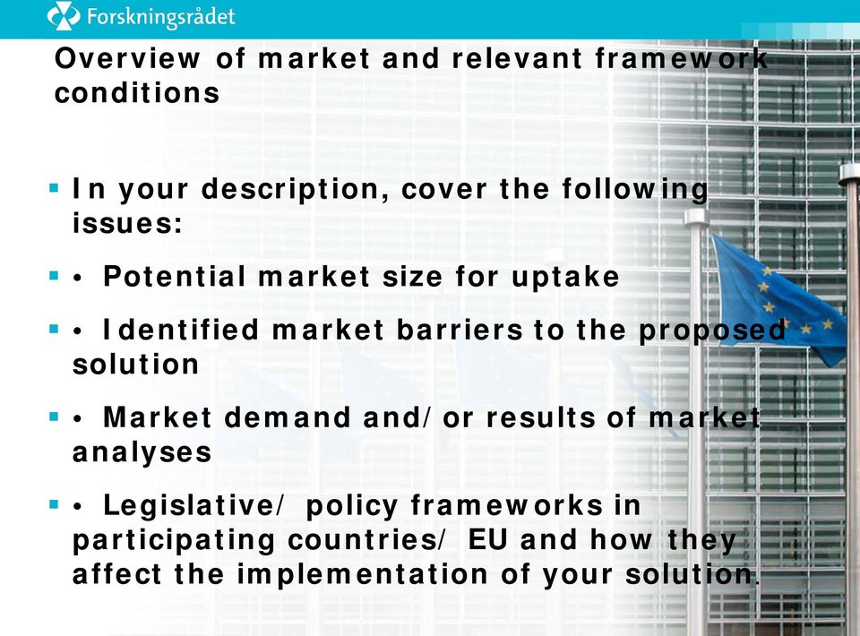 proposed solution Market demand and/or results of market analyses Legislative/ policy