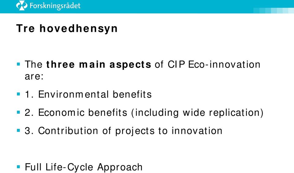 Economic benefits (including wide replication) 3.